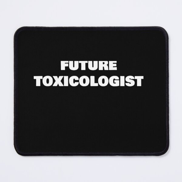 Item preview, FUTURE   TOXICOLOGIST designed and sold by joebrad.