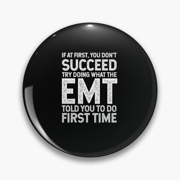 Item preview, If At First You Do Not Succeed, Try Doing What The EMT Told You To Do The First Time designed and sold by TeesYouWant.