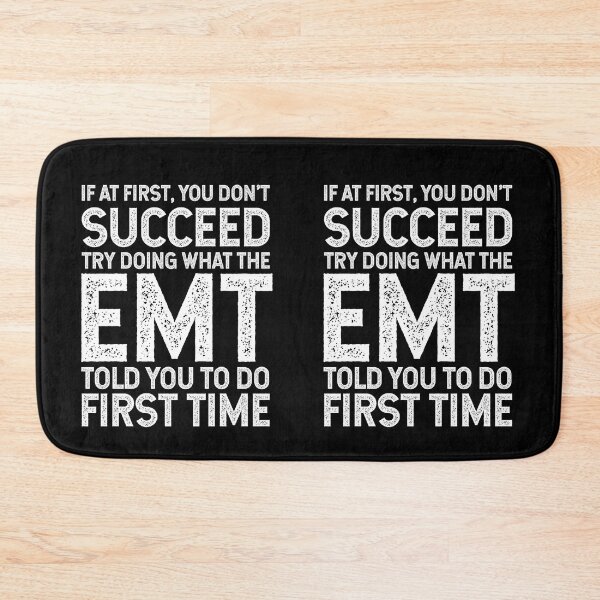 Item preview, If At First You Do Not Succeed, Try Doing What The EMT Told You To Do The First Time designed and sold by TeesYouWant.