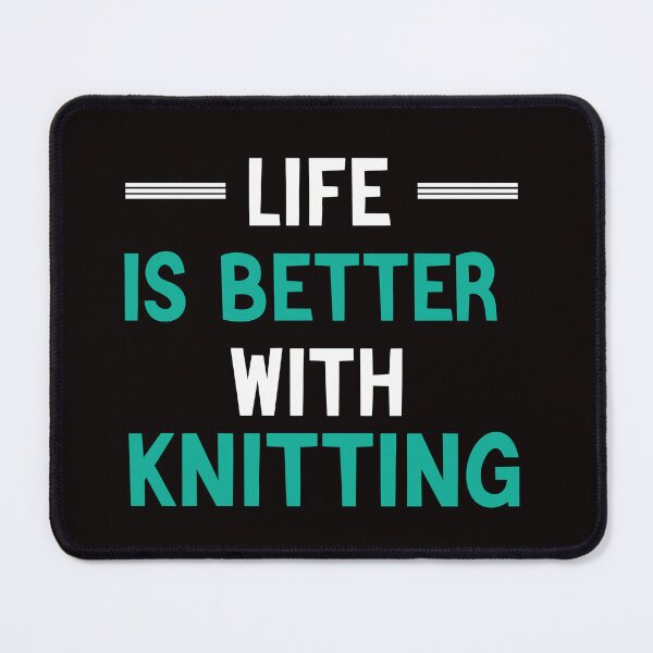 Item preview, Life Is Better With Knitting, Knitting, Knitting Quote, Funny Crochet designed and sold by Aerial Addicts.