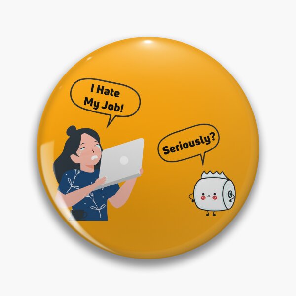 Item preview, I hate my job! Seriously? designed and sold by D/Art ⭐⭐⭐⭐⭐.