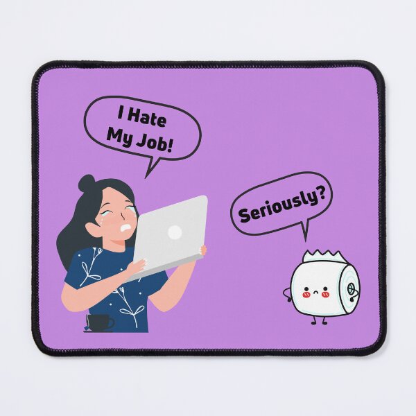 Item preview, I hate my job! Seriously? designed and sold by D/Art ⭐⭐⭐⭐⭐.