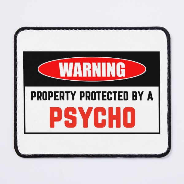 Item preview, Funny psycho warning signs WARNING PROPERTY PROTECTED BY A PSYCHO humor Sign psycho stickers designed and sold by cizito.