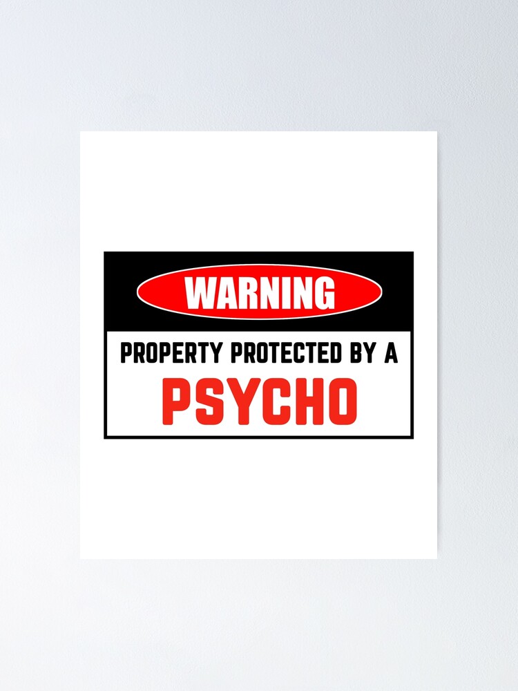 Funny psycho warning signs WARNING PROPERTY PROTECTED BY A PSYCHO humor  Sign psycho stickers 