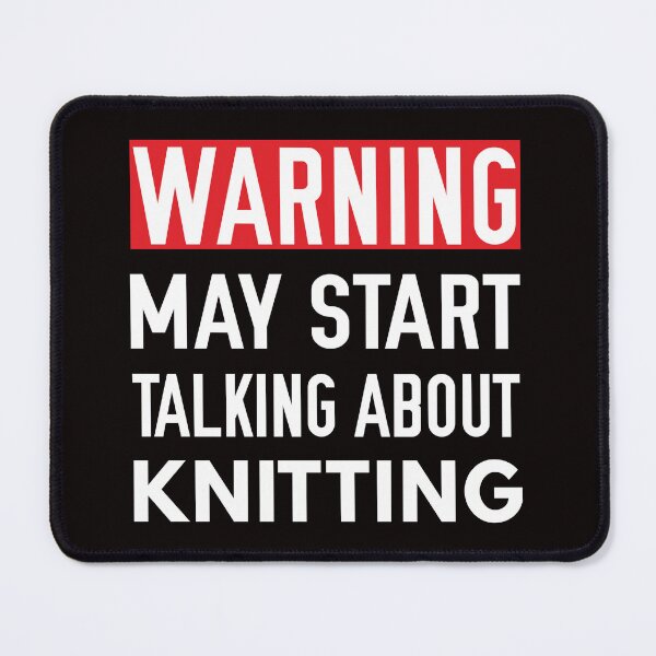 Item preview, May Start Talking About Knitting, Knitting, Knitting Quote, Funny Crochet designed and sold by Aerial Addicts.