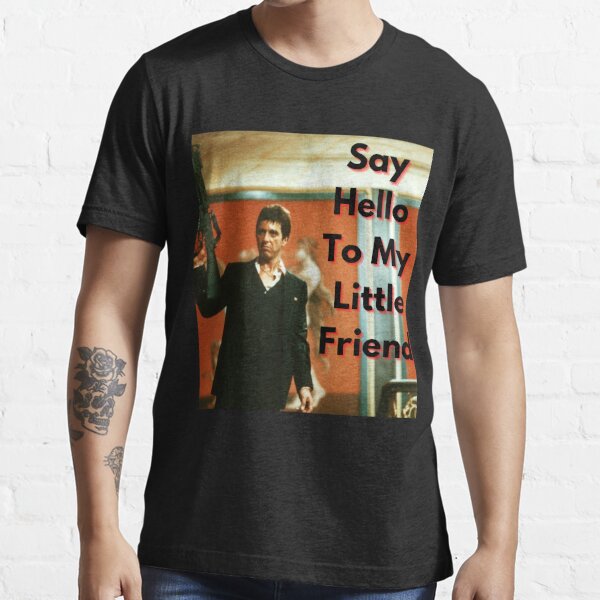 Say Hello To My Little Friend Unisex T-Shirt