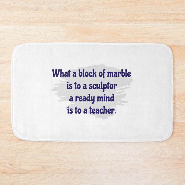 Item preview, What a block of marble is to a sculptor a ready mind is to a teacher. designed and sold by cooldesignsalot.