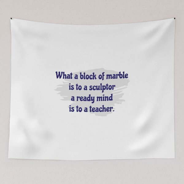 Item preview, What a block of marble is to a sculptor a ready mind is to a teacher. designed and sold by cooldesignsalot.