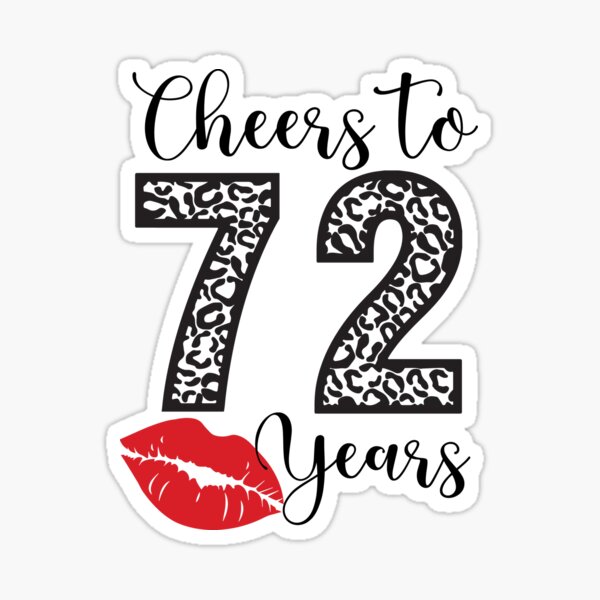 Cheers To 72 Years Sticker For Sale By Locoartistaoff Redbubble 