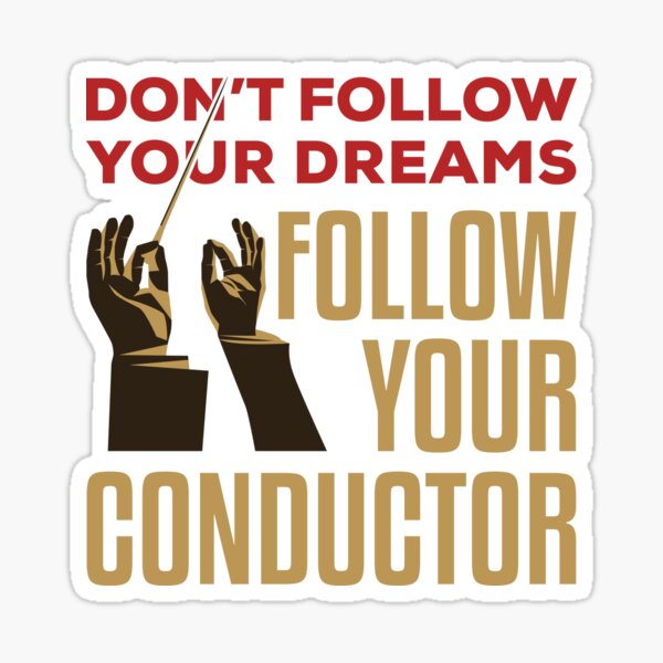 Vista previa del artículo con la obra «No sigas tus sueños, sigue a tu director de orquesta», diseñado y vendido por jaygo.