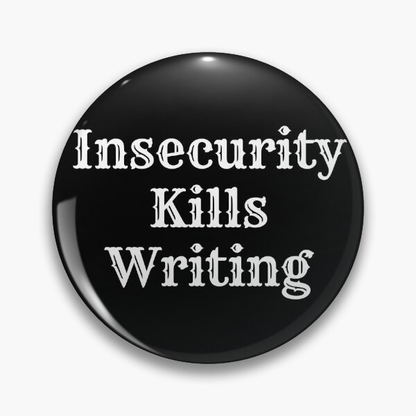 Item preview, Insecurity Kills Writing designed and sold by TheKnightWriter.