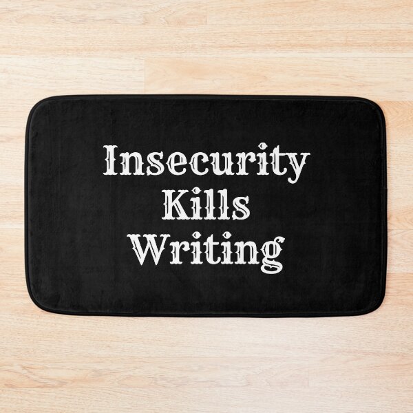 Item preview, Insecurity Kills Writing designed and sold by TheKnightWriter.