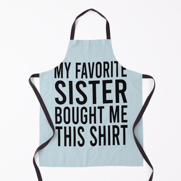 Item preview, My Favorite Sister Bought Me This Shirt Funny Sister designed and sold by Butlerfusion.