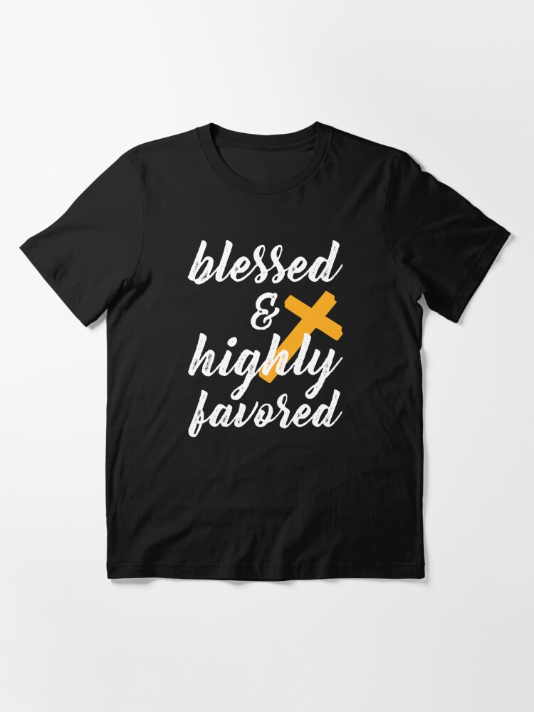 blessed black and highly favored shirt