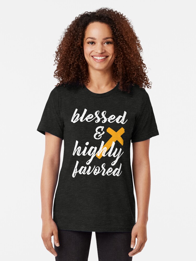 blessed black and highly favored shirt