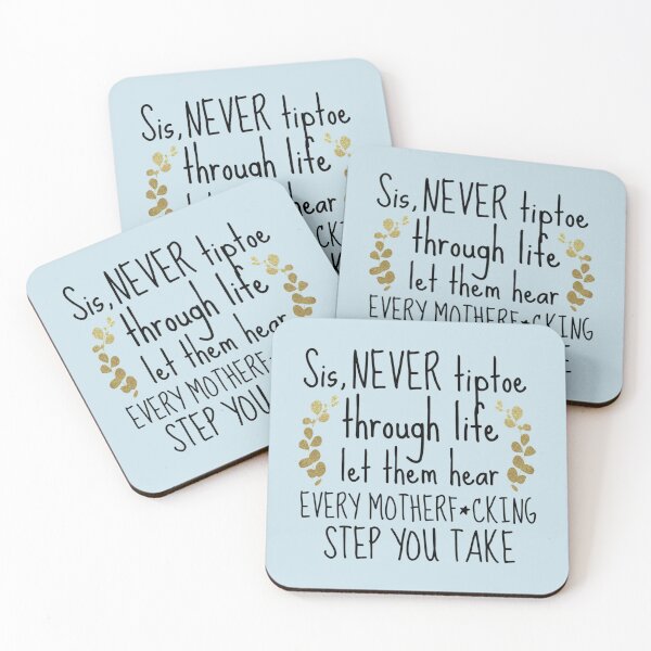 Item preview, Sis, never tiptoe through life. Let them hear every motherfcking step you take   designed and sold by Butlerfusion.