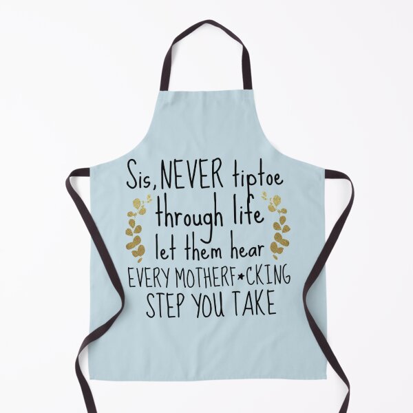 Item preview, Sis, never tiptoe through life. Let them hear every motherfcking step you take designed and sold by Butlerfusion.