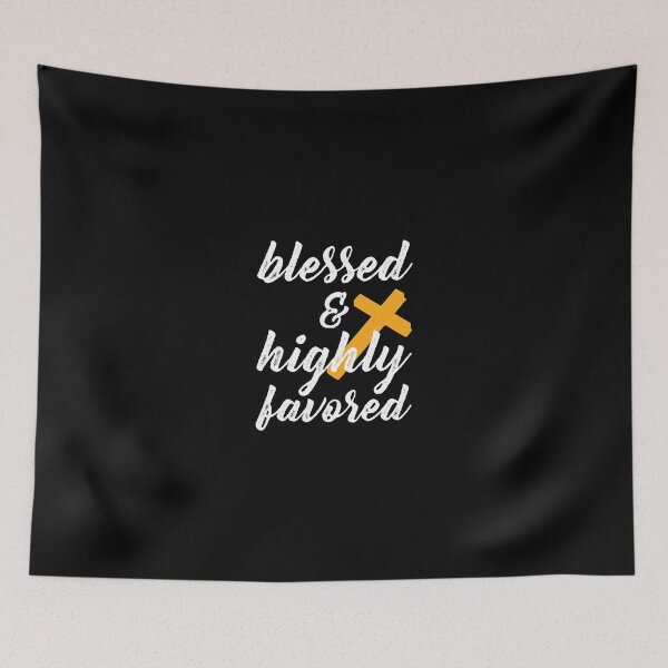 Item preview, Blessed and Highly Favored designed and sold by almosthillwood.