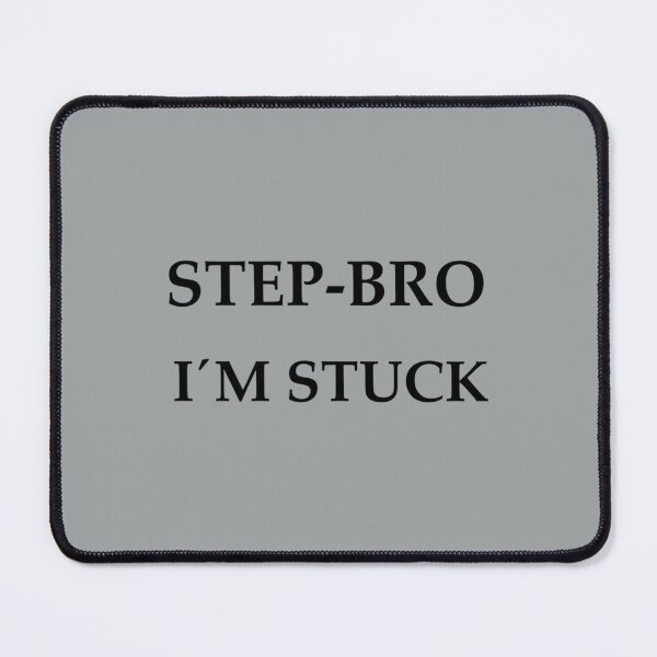 Item preview, Step Bro I_m Stuck designed and sold by Butlerfusion.