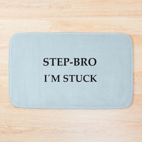 Item preview, Step Bro I_m Stuck   designed and sold by Butlerfusion.