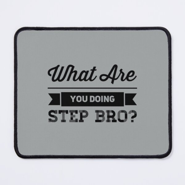 Item preview, What Are You Doing Step Bro    designed and sold by Butlerfusion.