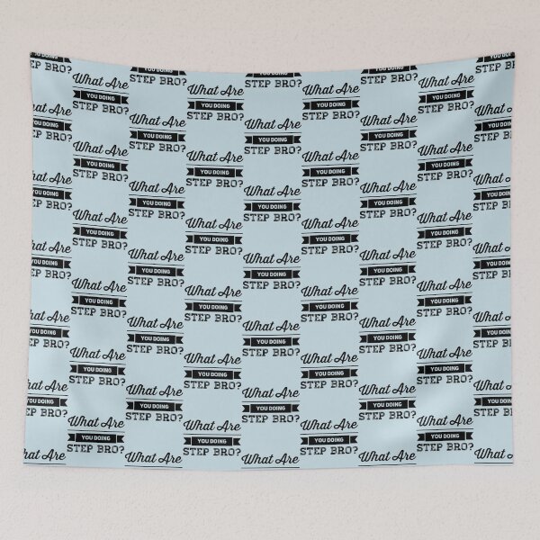 Item preview, What Are You Doing Step Bro    designed and sold by Butlerfusion.