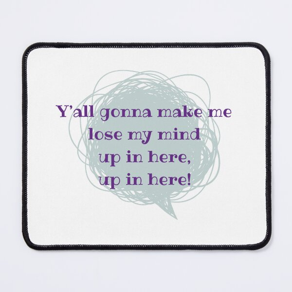 Item preview, Y'all gonna make me lose my mind designed and sold by cooldesignsalot.