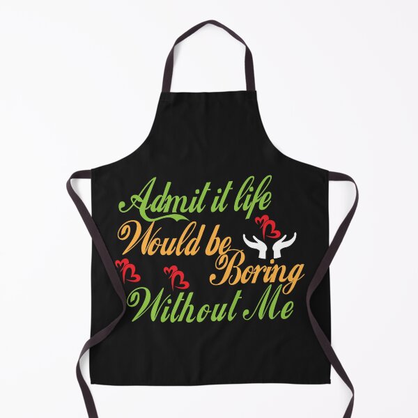 Artikelvorschau, von Admit It Life would Be Boring Without Me, T-Shirt Geschenk Lustiges Shirt für Mütter, Väter, Großväter, Großmütter, Familie, Schwestern, Freunde T-Shir entworfen und verkauft von Hamidoshop.
