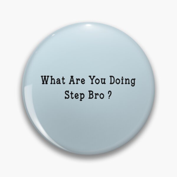 Item preview, What are you doing step bro Funny Saying Gifts    designed and sold by Butlerfusion.