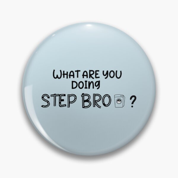 Item preview, What are you doing step bro, gift for step Brother, Brother, Step Bro Help I_m Stuck, Funny me designed and sold by Butlerfusion.