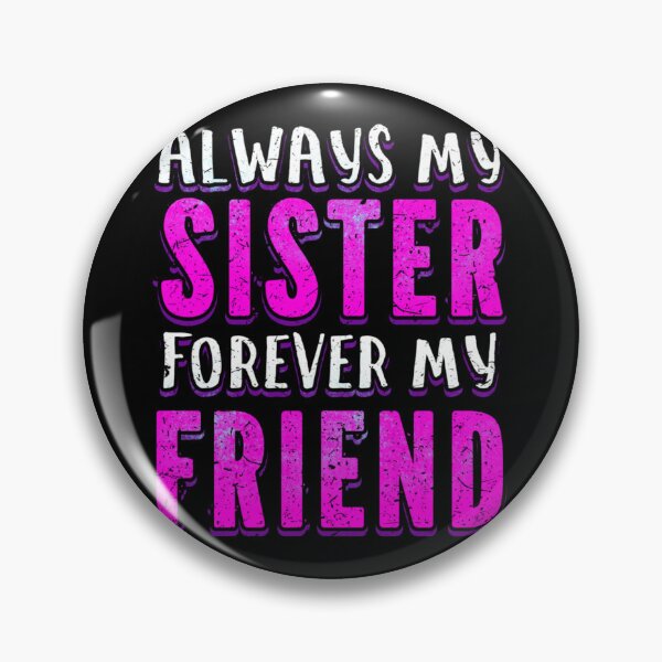 Item preview, Sister forever my friend Loving Sister Day Gift   designed and sold by Butlerfusion.