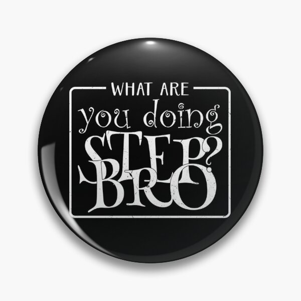 Item preview, What Are You Doing Step Bro              designed and sold by Butlerfusion.