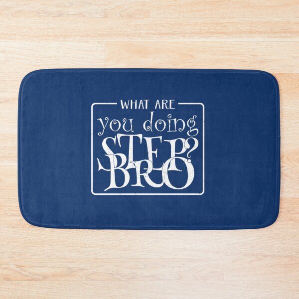 Item preview, What Are You Doing Step Bro              designed and sold by Butlerfusion.