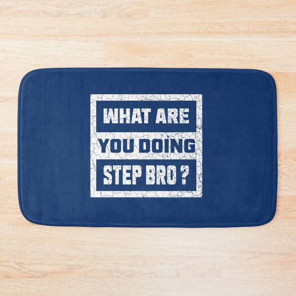 Item preview, What Are You Doing Step Bro         designed and sold by Butlerfusion.