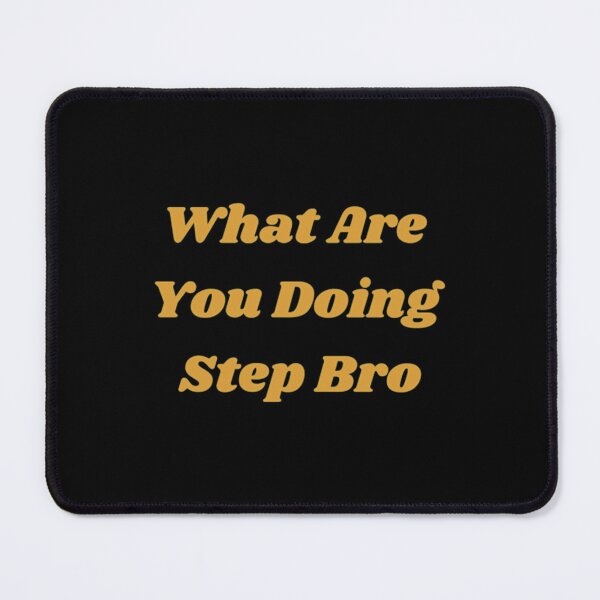 Item preview, What Are You Doing Step Bro       designed and sold by Butlerfusion.