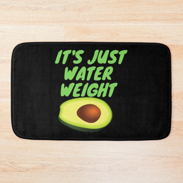 Item preview, it s just Water Weight   designed and sold by NextGenerationW.