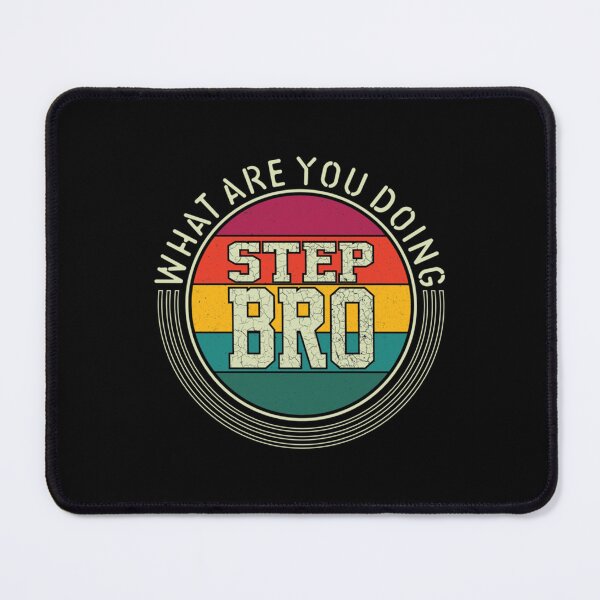 Item preview, What Are You Doing Step Bro                designed and sold by Butlerfusion.