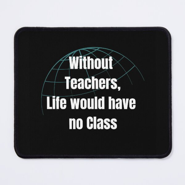 Item preview, Without Teachers Blue World Best Teacher Design designed and sold by BestTeacher.