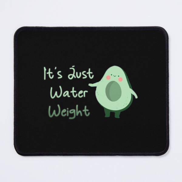 Item preview, Cute Avocado It_s Just Water Weight designed and sold by NextGenerationW.