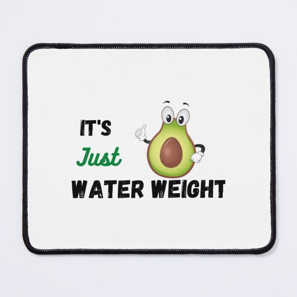 Item preview, It_s Just Water Weight  ,Cute Avocado It_s Just Water Weight designed and sold by NextGenerationW.