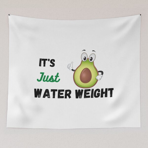 Item preview, It_s Just Water Weight  ,Cute Avocado It_s Just Water Weight designed and sold by NextGenerationW.