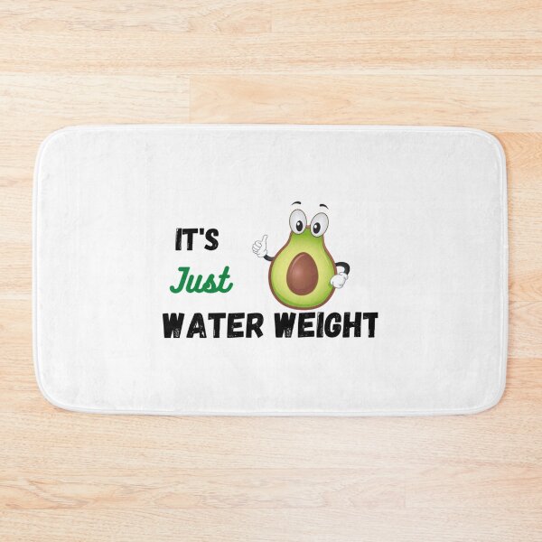 Item preview, It_s Just Water Weight  ,Cute Avocado It_s Just Water Weight designed and sold by NextGenerationW.