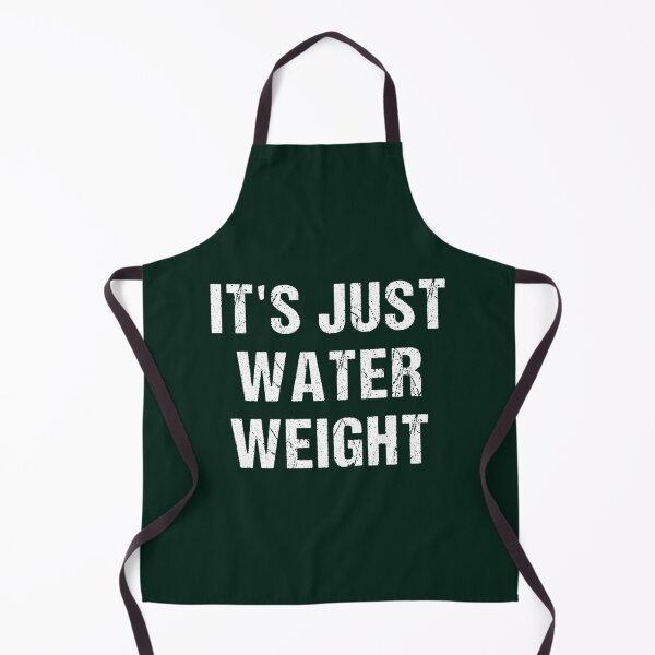 Item preview, It_s Just Water Weight  designed and sold by NextGenerationW.
