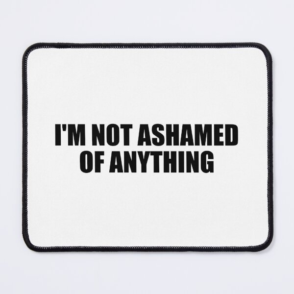 Item preview, I'm not ashamed of anything designed and sold by Colorfulandfun.