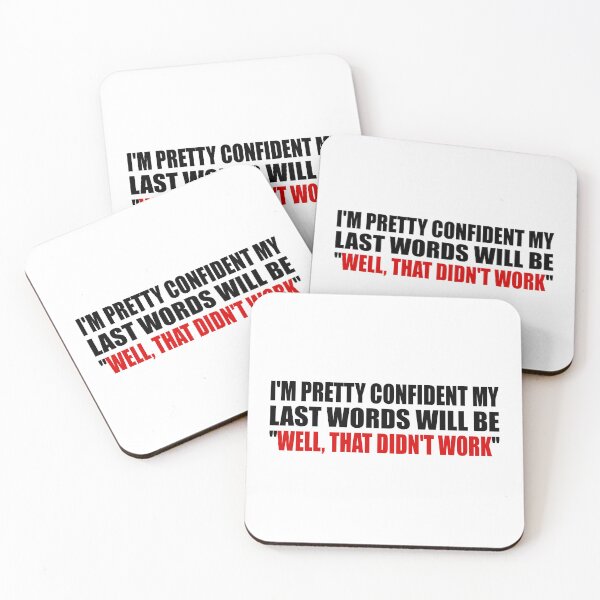 Item preview, I'M PRETTY CONFIDENT MY LAST WORDS WILL BE. WELL, THAT DIDN'T WORK designed and sold by Colorfulandfun.