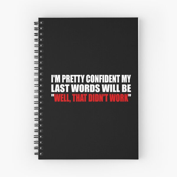 Item preview,  I'M PRETTY CONFIDENT MY LAST WORDS WILL BE. WELL, THAT DIDN'T WORK designed and sold by Colorfulandfun.