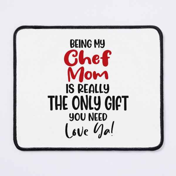 Item preview, Being My Chef Mom Is Really The Only Gift You Need Mothers Day Birthday Cooking Chef designed and sold by EasyPrintGift.
