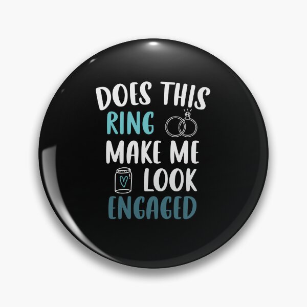 Item preview, Does This Ring Make Me Look Engaged Funny Engagement Gift Idea / Vintage Wedding Gifts designed and sold by Chamssou.