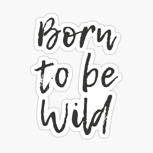 born-to-be-wild-merch-gifts-for-sale-redbubble