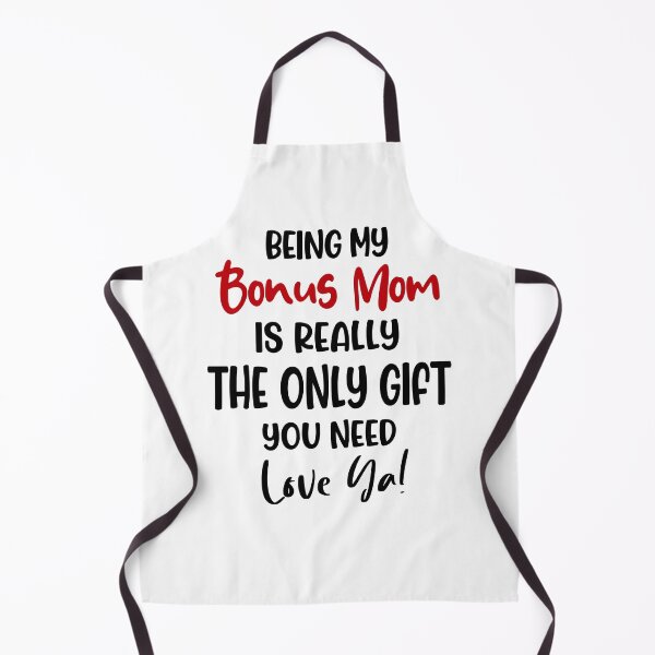 Item preview, Being My Bonus Mom Is Really The Only Gift You Need Mothers Day Birthday Funny Stepmom designed and sold by EasyPrintGift.